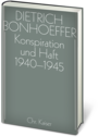 Dietrich Bonhoeffer Werkausgabe: Konspiration und Haft 1940-1945