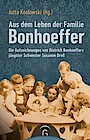 Aus dem Leben der Familie Bonhoeffer: die Aufzeichnungen von Dietrich Bonhoeffers jüngster Schwester Susanne Dreß