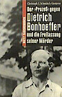 Der »Prozeß« gegen Dietrich Bonhoeffer und die Freilassung seiner Mörder