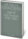 Dietrich Bonhoeffer Werkausgabe: Jugend und Studium 1918-1927