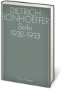 Dietrich Bonhoeffer Werkausgabe: Berlin 1932-1933
