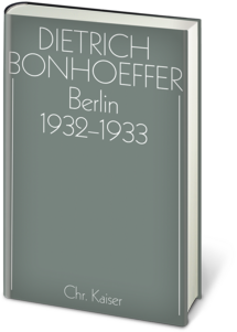 Dietrich Bonhoeffer Werkausgabe: Berlin 1932-1933