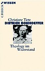Dietrich Bonhoeffer. Theologe im Widerstand