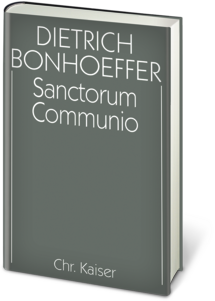Dietrich Bonhoeffer Werkausgabe: Sanctorum Communio