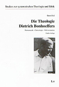 Feil, Ernst: Die Theologie Dietrich Bonhoeffers