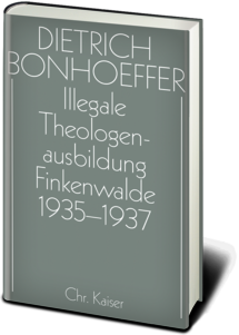 Dietrich Bonhoeffer Werkausgabe: Illegale Theologenausbildung: Finkenwalde 1935-1937